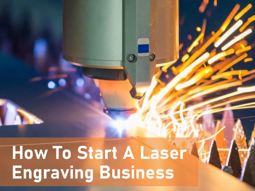 Start A Laser Engraving Business